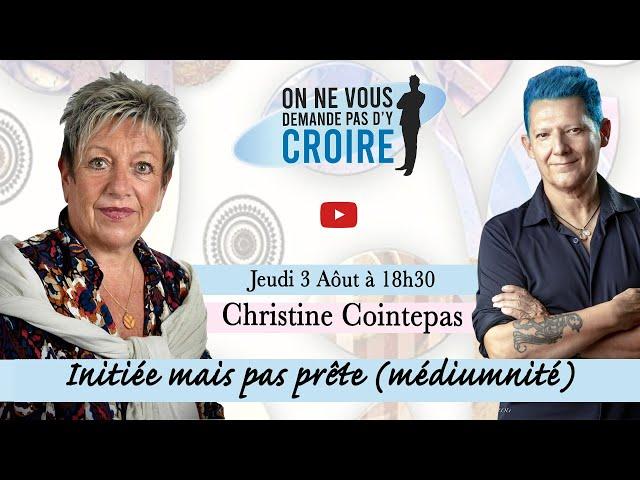 CHRISTINE COINTEPAS: Initiée mais pas prête (médiumnité)