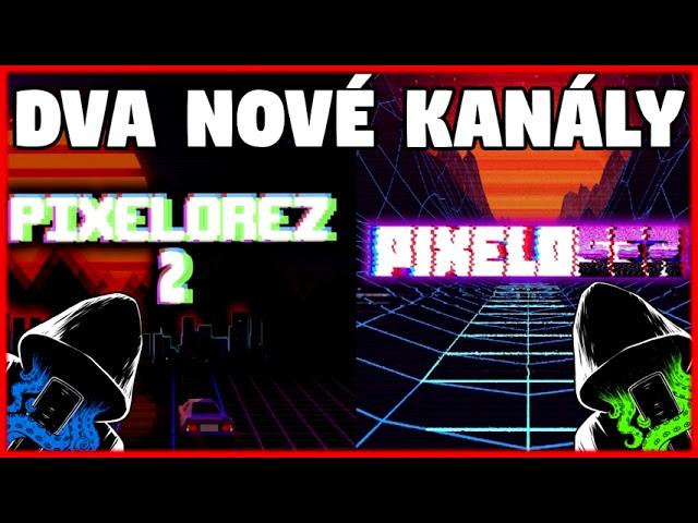 Mám DVA nové kanály! (Pixelorez2 a Pixelozer)