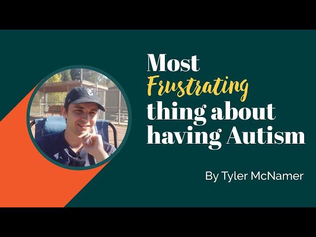 What is the Most Frustrating thing about having Autism