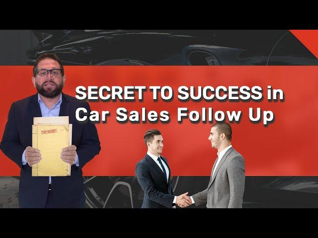 Secret to Success in Car Sales Follow Up: Sell More Cars with Video