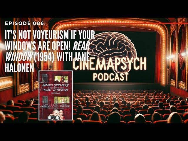 Episode 086: It's Not Voyeurism if Your Windows Are Open! Rear Window (1954) with Jane Halonen