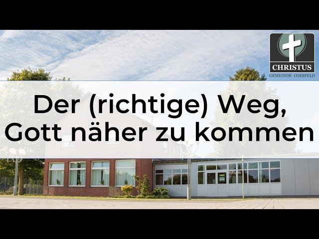 Der (richtige) Weg, Gott näher zu kommen - Eugen Bergmann - Predigt - 02.06.2024