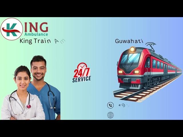 King Train Ambulance in Kolkata And Guwahati Does Not Put Any Burden on Your Pocket