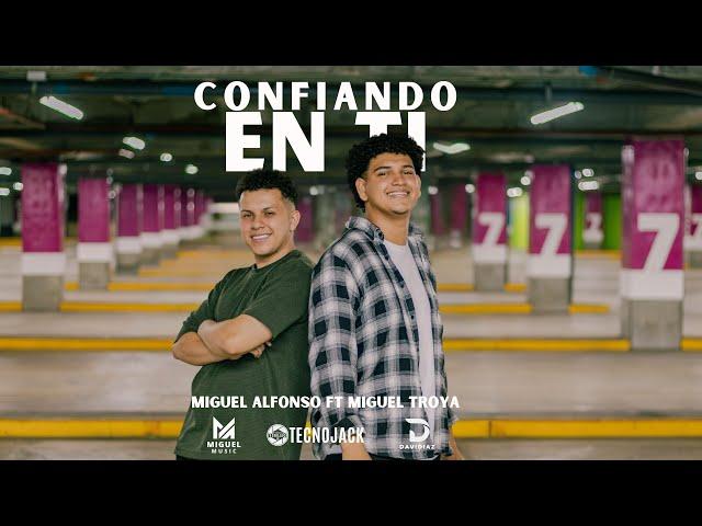 CONFIANDO EN TI | Miguel Alfonso Ft Miguel Troya - Official Music Video