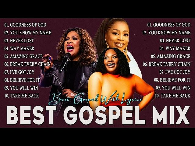 GOODNESS OF GOD  Top Best 50 Gospel Music Lyrics Of All Time  CeCe Winans, Tasha Cobbs