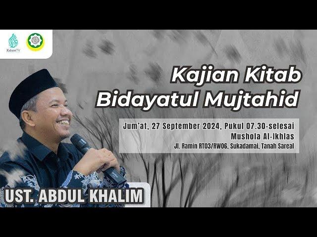 Kajian Kitab Fiqh Bidayatul Mujtahid | Ust. Abdul Khalim I Mushala Al-Ikhlas