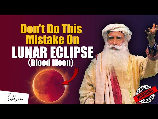 WARNING! DON'T DO THIS MISTAKE During Lunar Eclipse | Eclipse | Moon | Sadhguru