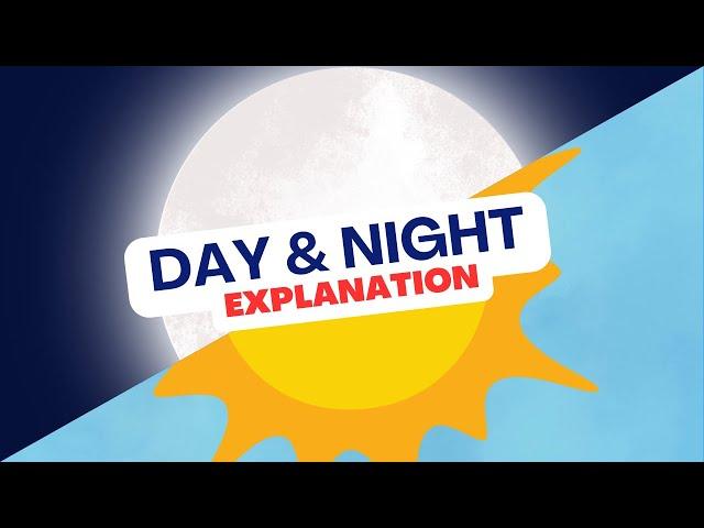 Day and Night Explanation | How does it work?  Educational Video For Kids