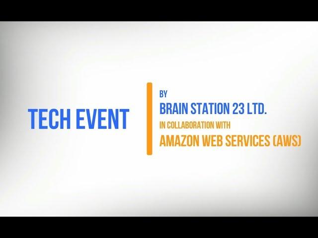 Brain Station-23: AWS Demo Day by Brain Station 23 Ltd. on "How AWS Can Help Your Business With AI"