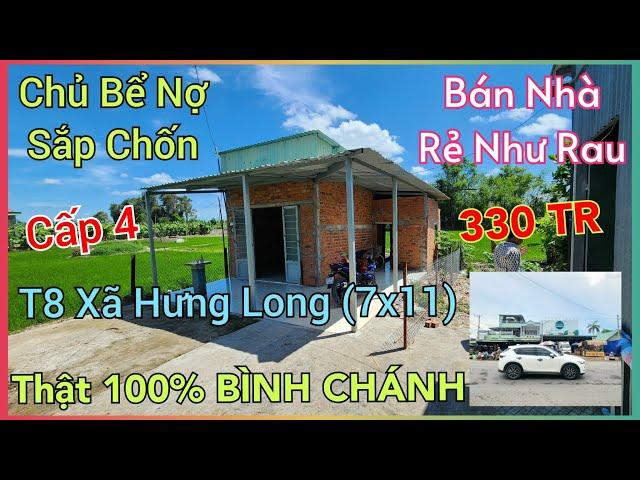 Rẻ Còn Hơn ChoCô Tư Vỡ Nợ Bán Rẻ Nhà Đúng 330 Triệu 77m2 Cấp 4 Xã Hưng Long-Bình Chánh TP.HCM.