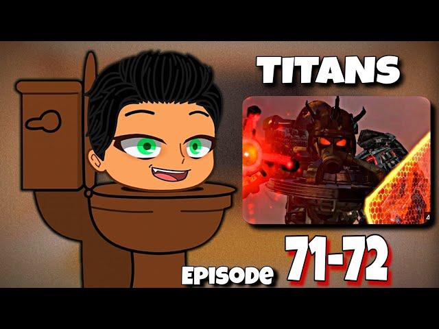 TITANS - Skibidi Toilet Character React to Skibidi Toilet | New Episode 72 (pt2) | Ep 71-72 | Gacha