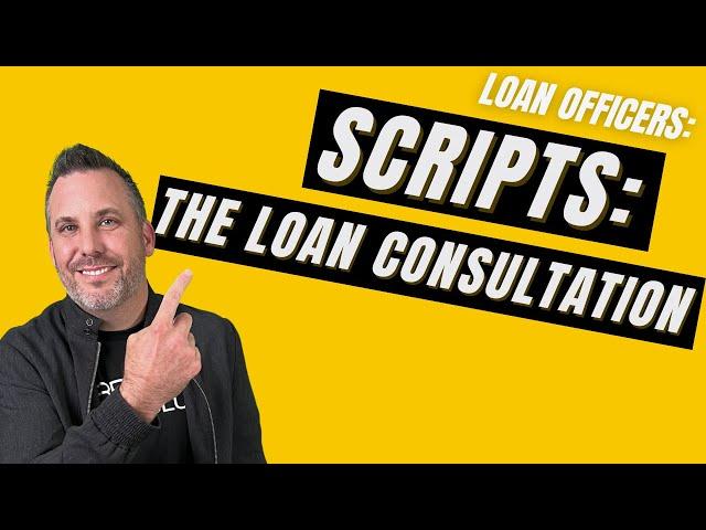 The Loan Consultation Scripting You NEED!
