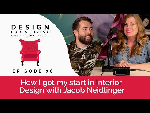 How I got my start with Interior Design with Jacob Neidlinger - Design for a Living