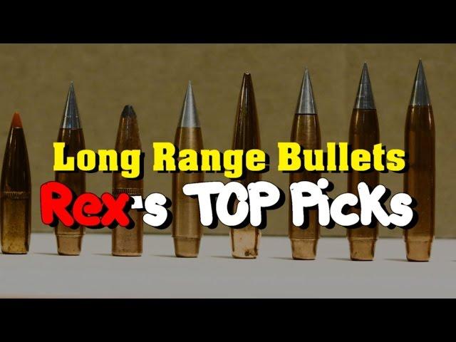 Long Range Bullets (4/4) ~ Rex's TOP Picks! Rex Reviews