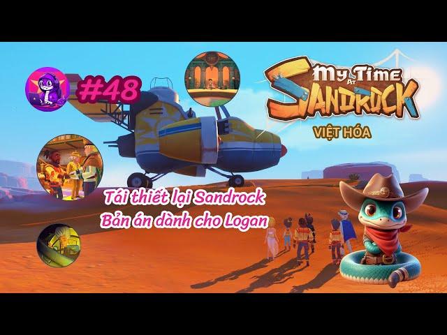 My Time at Sandrock VIỆT HÓA #48 | Tái thiết lại Sandrock. Bản án dành cho Logan!