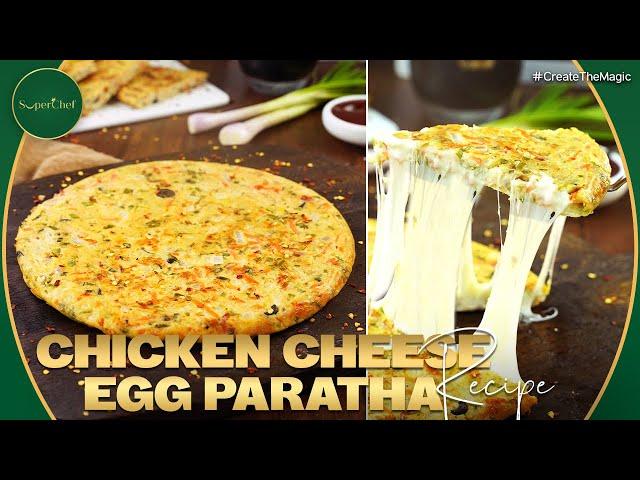 Chicken Cheese Egg Paratha Recipe by SuperChef