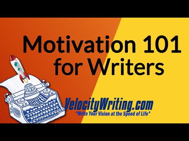 Motivation 101 for Writers