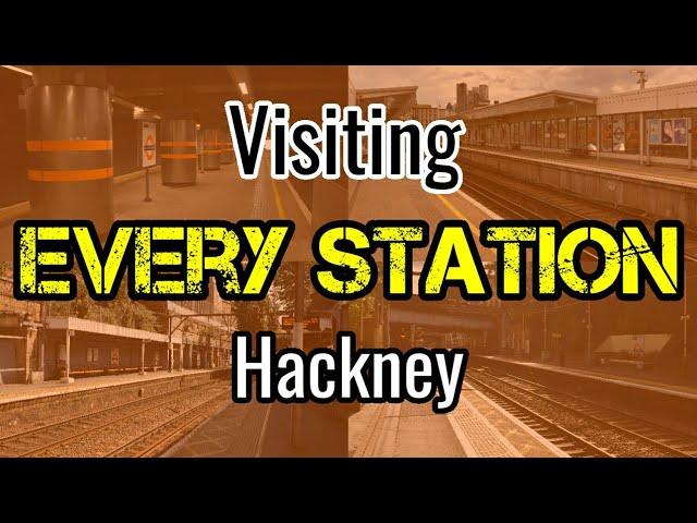 All 13 Hackney Railway Stations (visiting EVERY station) National Rail