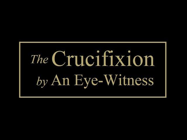 The Crucifixion by an Eye Witness - Jesus Christ - Full Audiobook