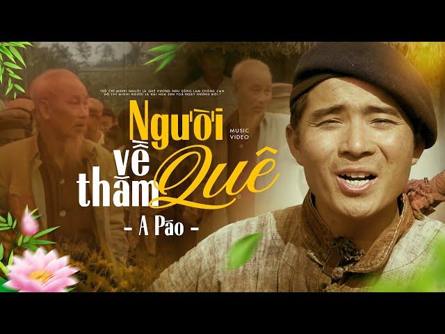 Người Về Thăm Quê - A Páo | Ca Khúc Hát Về Bác Làm Lay Động Triệu Trái Tim