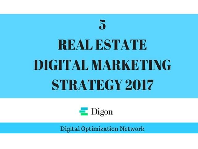 5 REAL ESTATE DIGITAL MARKETING STRATEGY 2017 -Online Real Estate Marketing  STRATEGY 2017