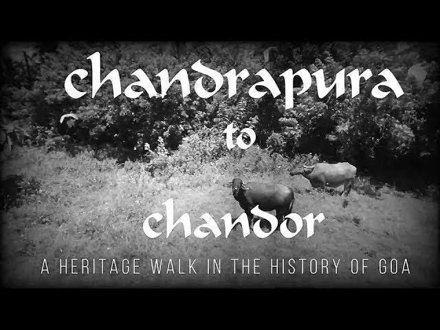 CHANDRAPURA TO CHANDOR / A HERITAGE WALK IN THE HISTORY OF GOA