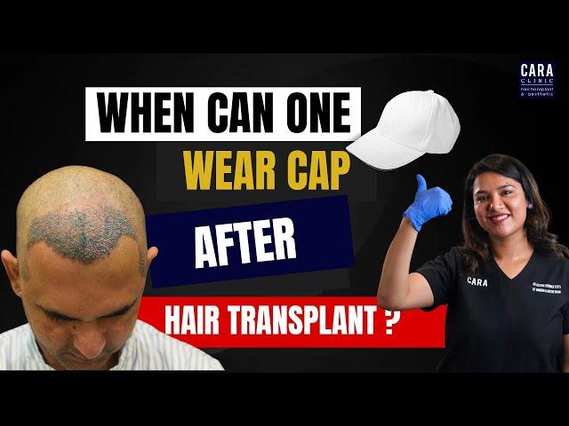 When can one wear cap after hair transplant /after hair transplant procedure