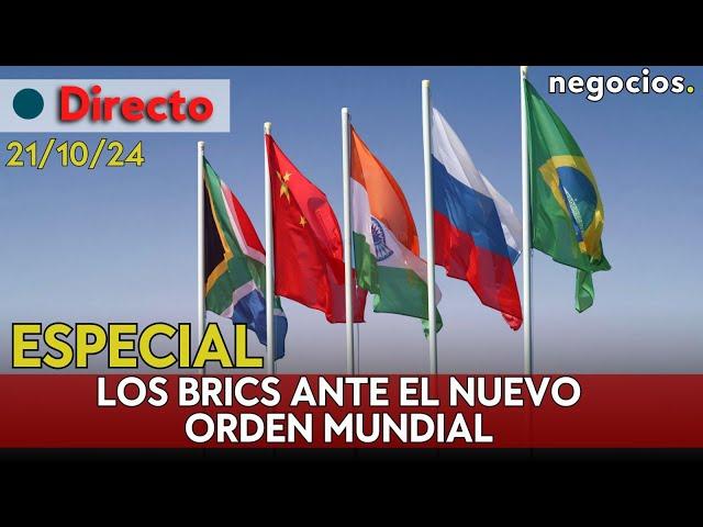 DIRECTO | ESPECIAL: LOS BRICS ANTE EL NUEVO ORDEN MUNDIAL. CUMBRE EN KAZÁN, RUSIA