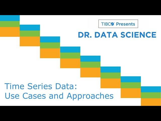 Dr. Data Science - Time Series Use Cases and Approaches