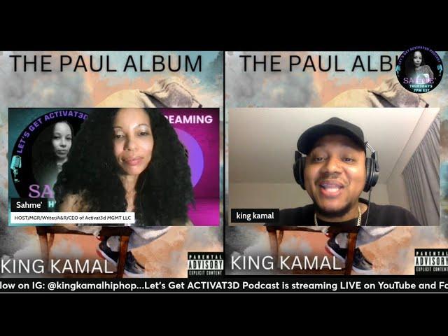 LET'S GET ACTIVAT3D PODCAST Episode 180: KING KAMAL-THE PAUL ALBUM Release!