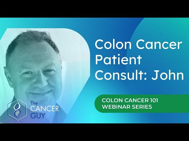 Colon Cancer Patient Consult with John and Cancer Expert Alex Rolland