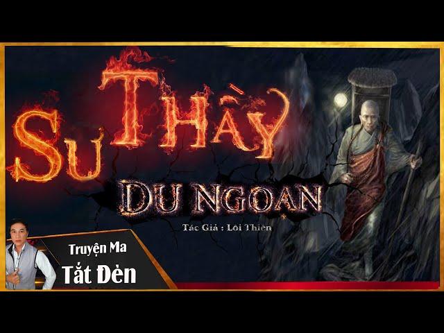 TRUYỆN MA TẮT ĐÈN | SƯ THẦY DU NGOẠN - VỊ SƯ DÙNG TRÚ PHẬT PHONG ẤN QUỶ - MC LAM PHƯƠNG D