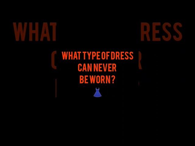 What type of dress can never be worn ? #riddlegame #games #fashion