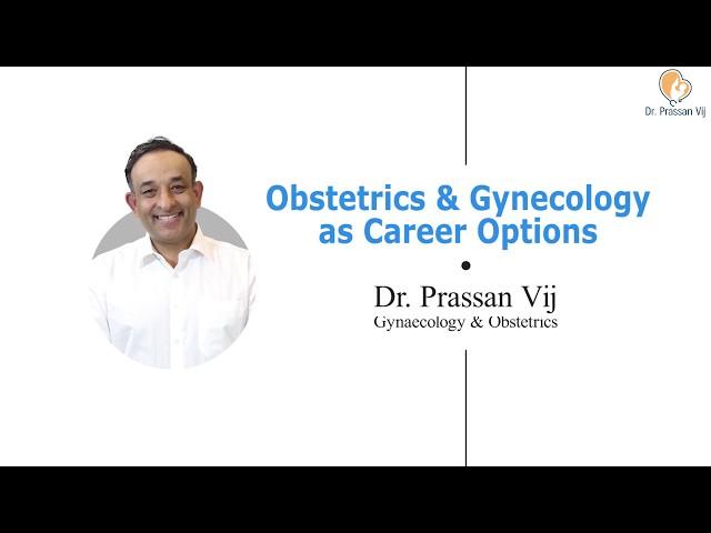 Obstetrics and Gynecology Career Guidance| Dr. Prassan Vij