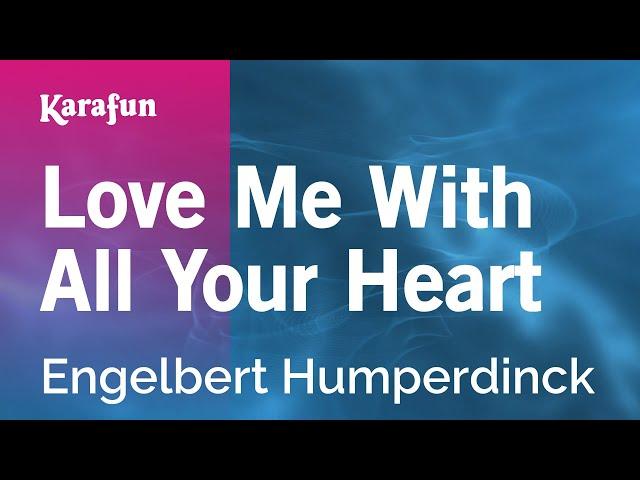 Love Me with All Your Heart - Engelbert Humperdinck | Karaoke Version | KaraFun