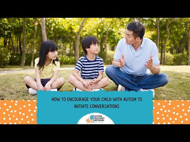 How To Encourage Your Child With Autism To Initiate Conversations