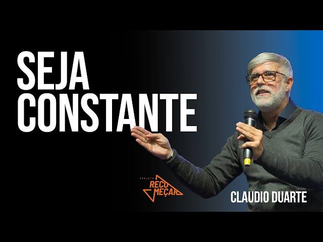 CLAUDIO DUARTE | SEJA CONSTANTE