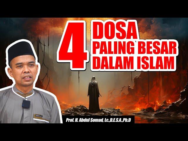 4 DOSA PALING BESAR DALAM ISLAM - CERAMAH USTADZ ABDUL SOMAD