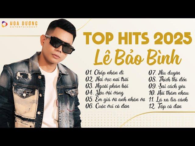 Lê Bảo Bình TOP Hits 2025 - Chấp Nhận Đi, Nơi Vực Nơi Trời | Nhạc Trẻ Ballad Hay Nhất 2025