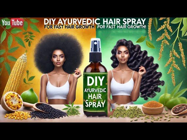 This DIY Ayurvedic Spray Will Maintain Your Type 4c Hair | Your Hair & Scalp Will NEVER Be the Same!