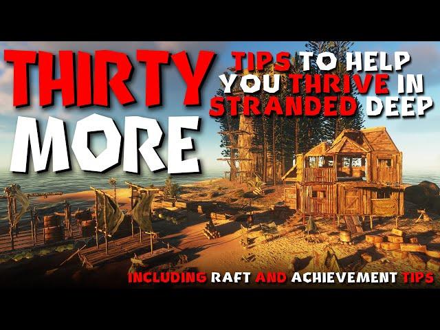 30 MORE TIPS to Help You THRIVE in Stranded Deep