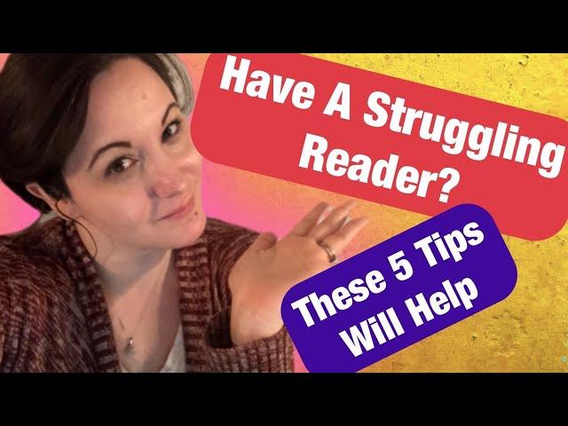 Try These 5 Tips for Helping a Struggling Reader / Homeschool Tips for Struggling Readers