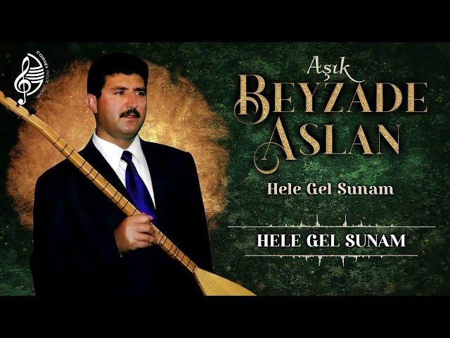 Aşık Beyzade Aslan - Hele Gel Sunam