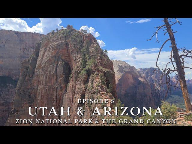 Exploring Utah and Arizona - Episode 5:  Zion National Park & The Grand Canyon