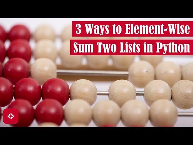 3 Ways to Element-Wise Sum Two Lists in Python