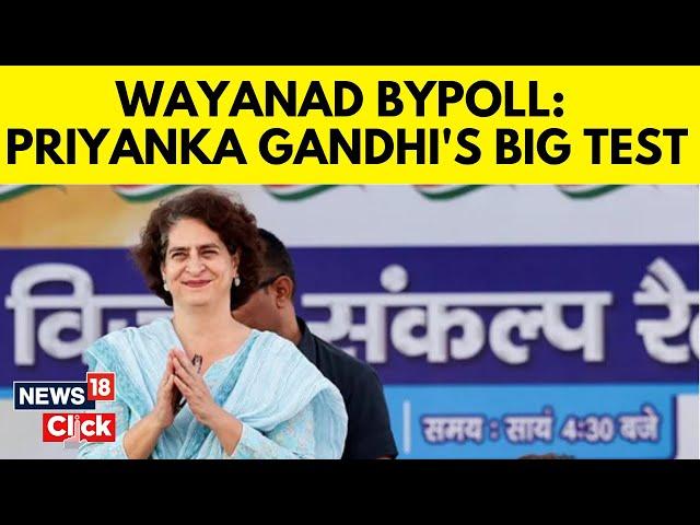 Waynad Bypoll | All Eyes On Priyanka Gandhi Vadra As Wayanad Lok Sabha Bypoll On November 13 | N18V