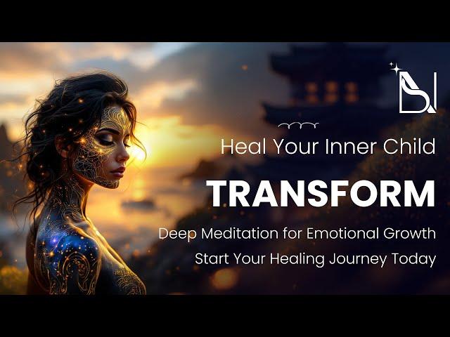  Heal Your Inner Child: Deep Transformation Meditation  | Emotional Healing Journey