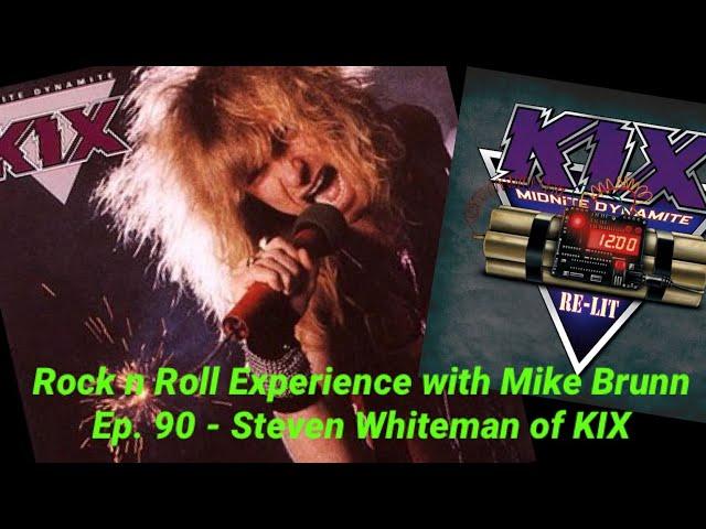Ep. 90 - Steve Whiteman of KIX (Midnite Dynamite Re-Lit, Blow My Fuse, Cool Kids, Live Wire, Solo)