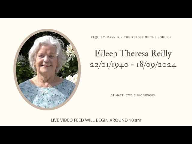 Requiem Mass for the Repose of the soul of Eileen Theresa Reilly