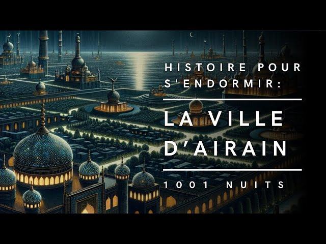 La Ville d'Airain | Conte des Mille et Une Nuits | Histoire pour s'endormir